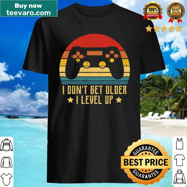 Funny gamer birthday tee with the phrase 'I Don't Get Older I Level Up.'