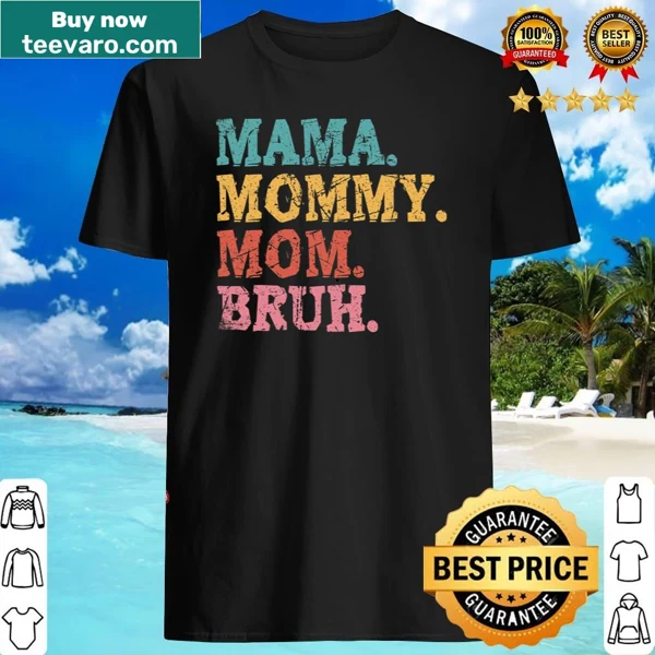 Mothers Day shirt with playful text 'Mama Mommy Mom Bruh'