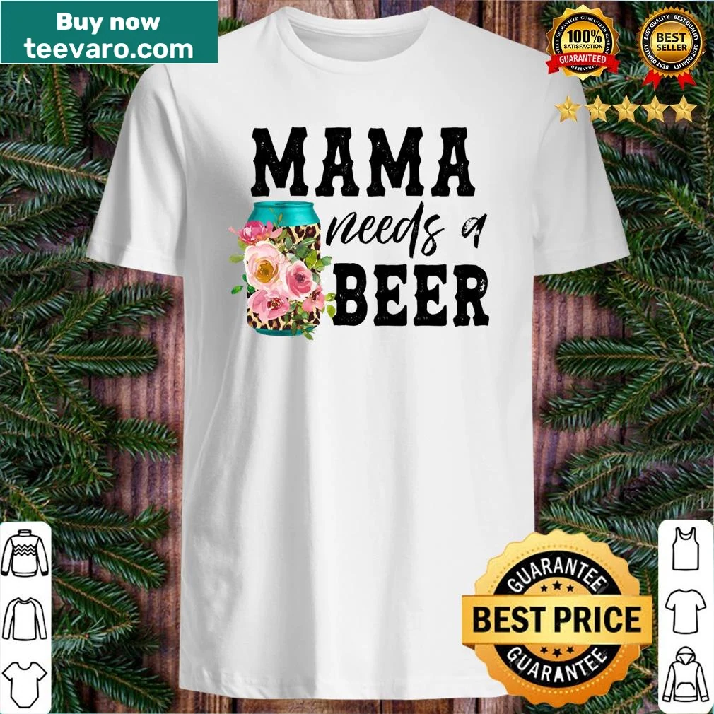 Funny mom shirt with the phrase 'Mama Needs A Beer' in playful typography