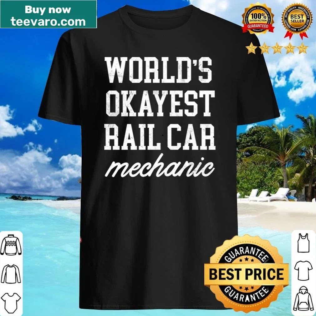 Funny typography shirt for rail car mechanics reading 'World's Okayest'.