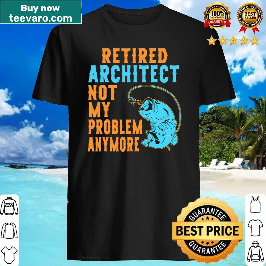 Retirement shirt for architects who love fishing, featuring bold text.