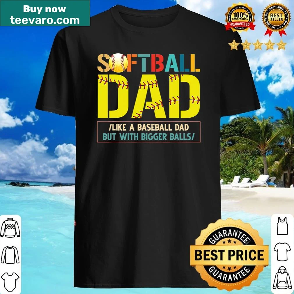 Funny shirt defining the role of a softball dad