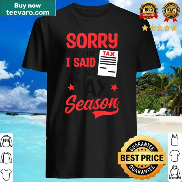 Playful tax accountant shirt with humorous apology text