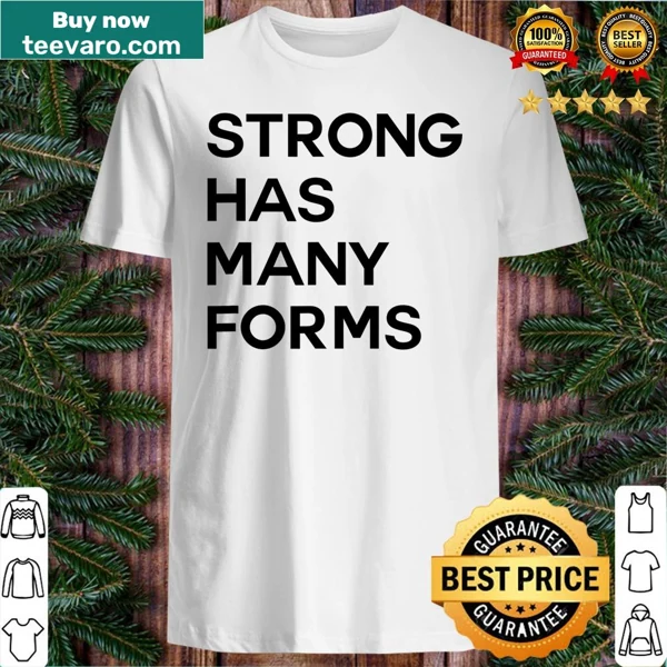 Inspirational t-shirt with text Strong Has Many Forms