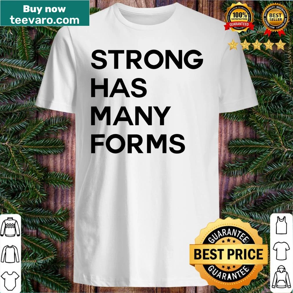 Inspirational t-shirt with text Strong Has Many Forms