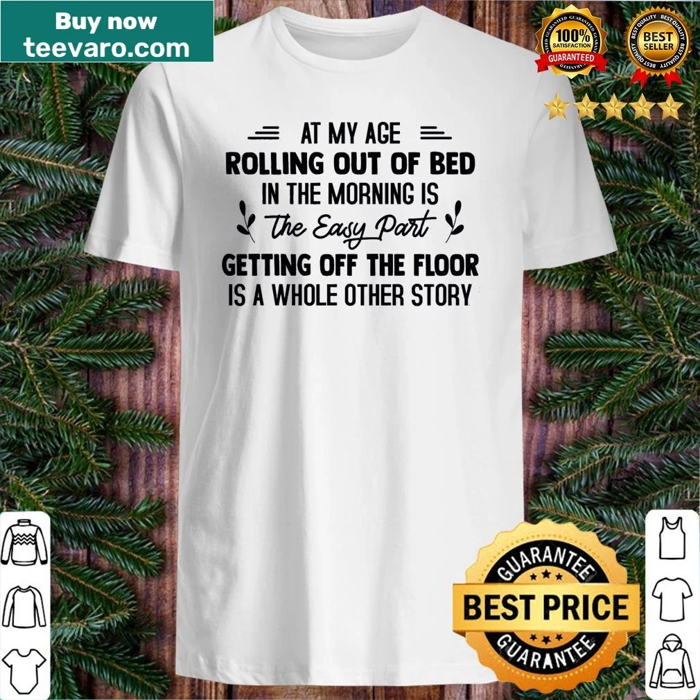 Humorous shirt about the challenges of aging