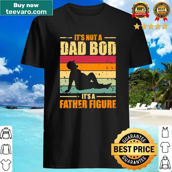 Funny Father's Day shirt with text about dad bods
