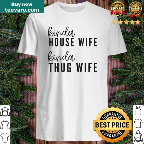 Funny shirt about being a housewife and a thug wife