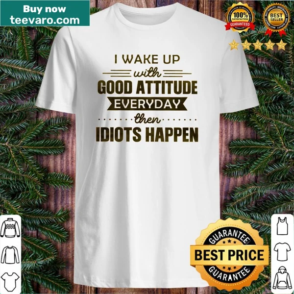 Inspirational shirt with the text 'I Wake Up With Good Attitude'