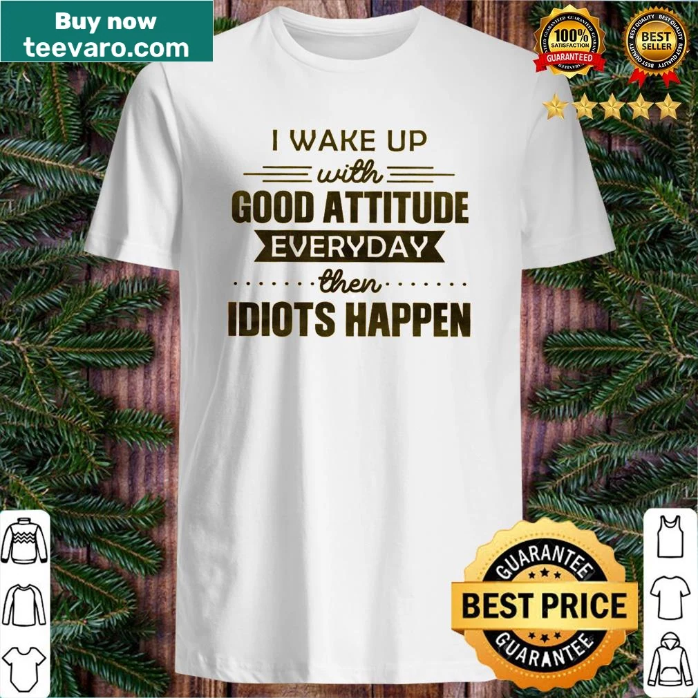 Inspirational shirt with the text 'I Wake Up With Good Attitude'