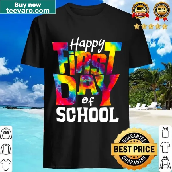 Happy first day of school shirt for teachers