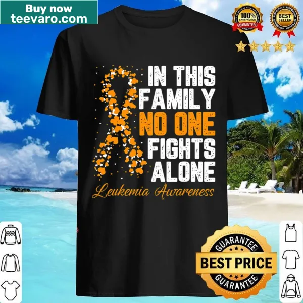 Leukemia awareness shirt with family support message