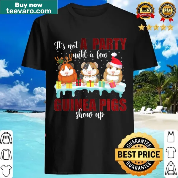 Funny shirt declaring It's Not A Party Until A Few Guinea Pigs Show Up