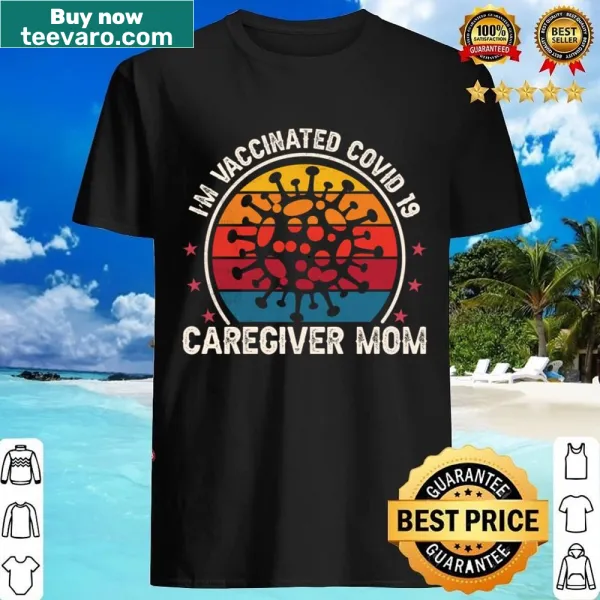 Caregiver mom shirt recognizing Covid vaccination.
