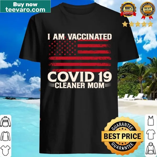 Cleaner mom shirt acknowledging Covid vaccination.