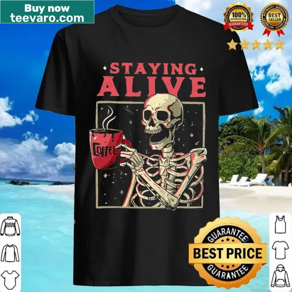 Skeleton with coffee and text 'Staying Alive Stay Spooky'