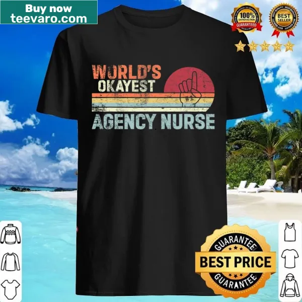 Vintage-style shirt with the text 'World's Okayest Agency Nurse'