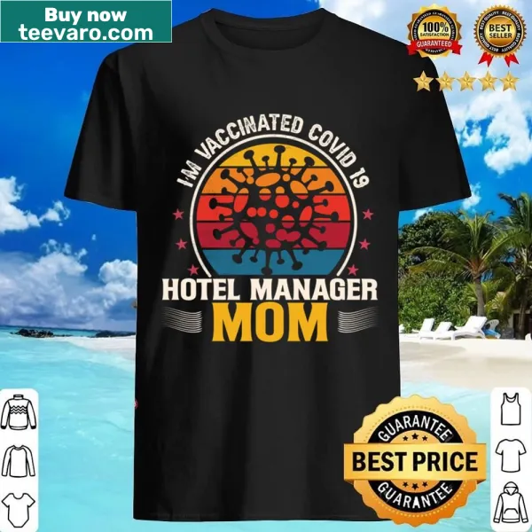 Hotel manager mom shirt with Covid-19 vaccination statement