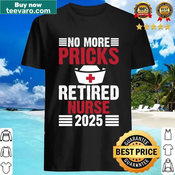 Funny Retired Nurse shirt with bold text 'No More Pricks'
