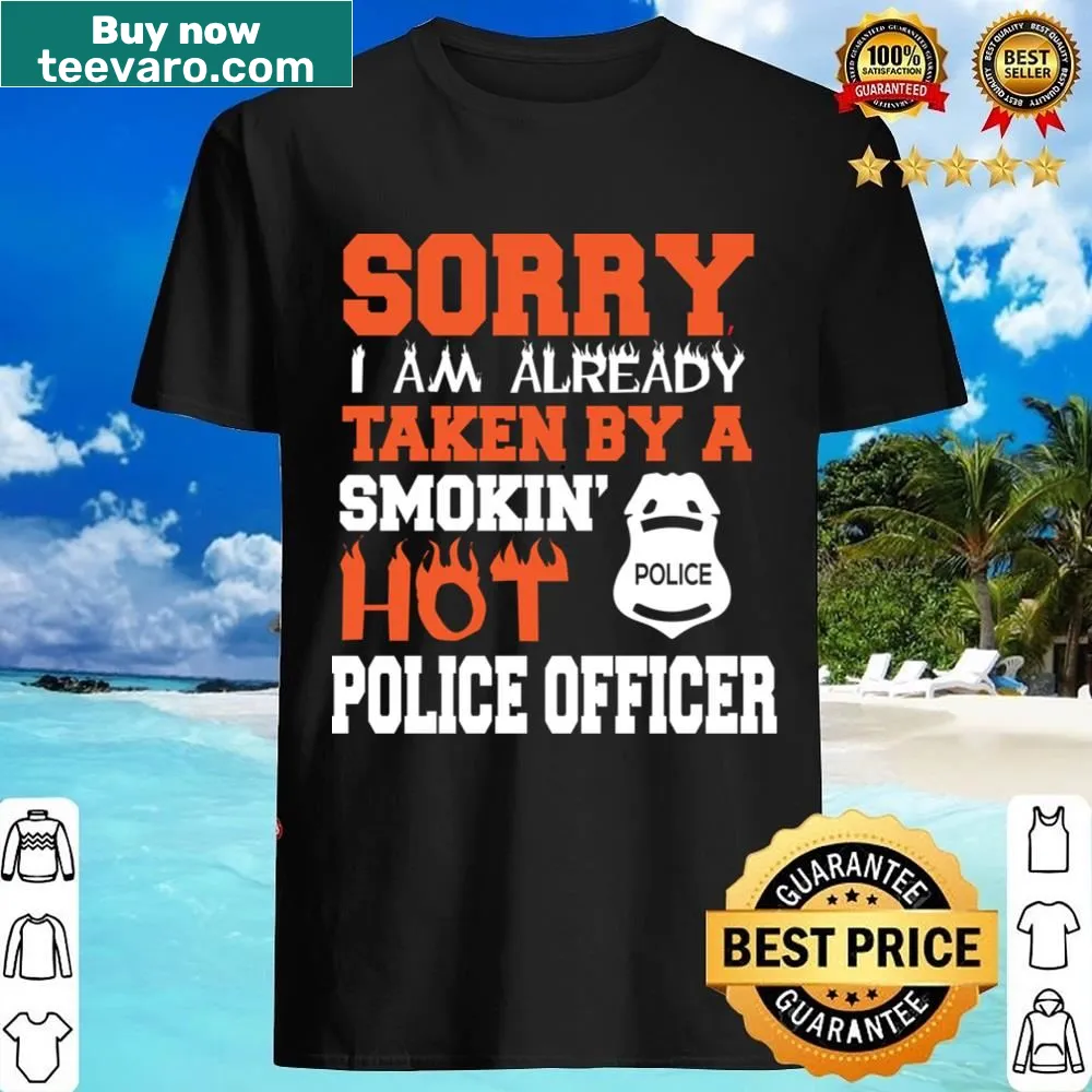 Funny shirt with text about being taken by a police officer
