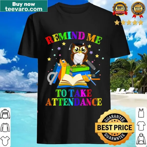 Text 'Remind Me To Take Attendance' on a humorous teacher shirt
