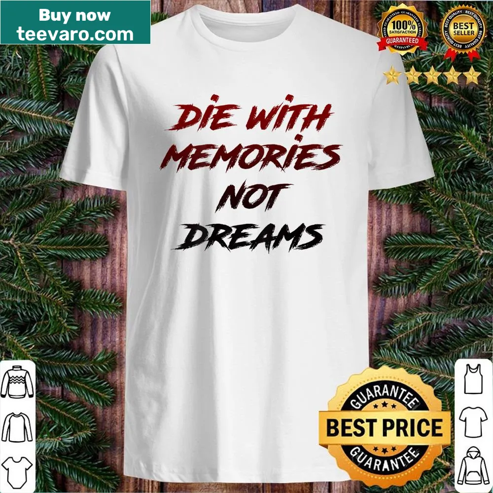 Inspirational shirt with quote on the back about memories and dreams