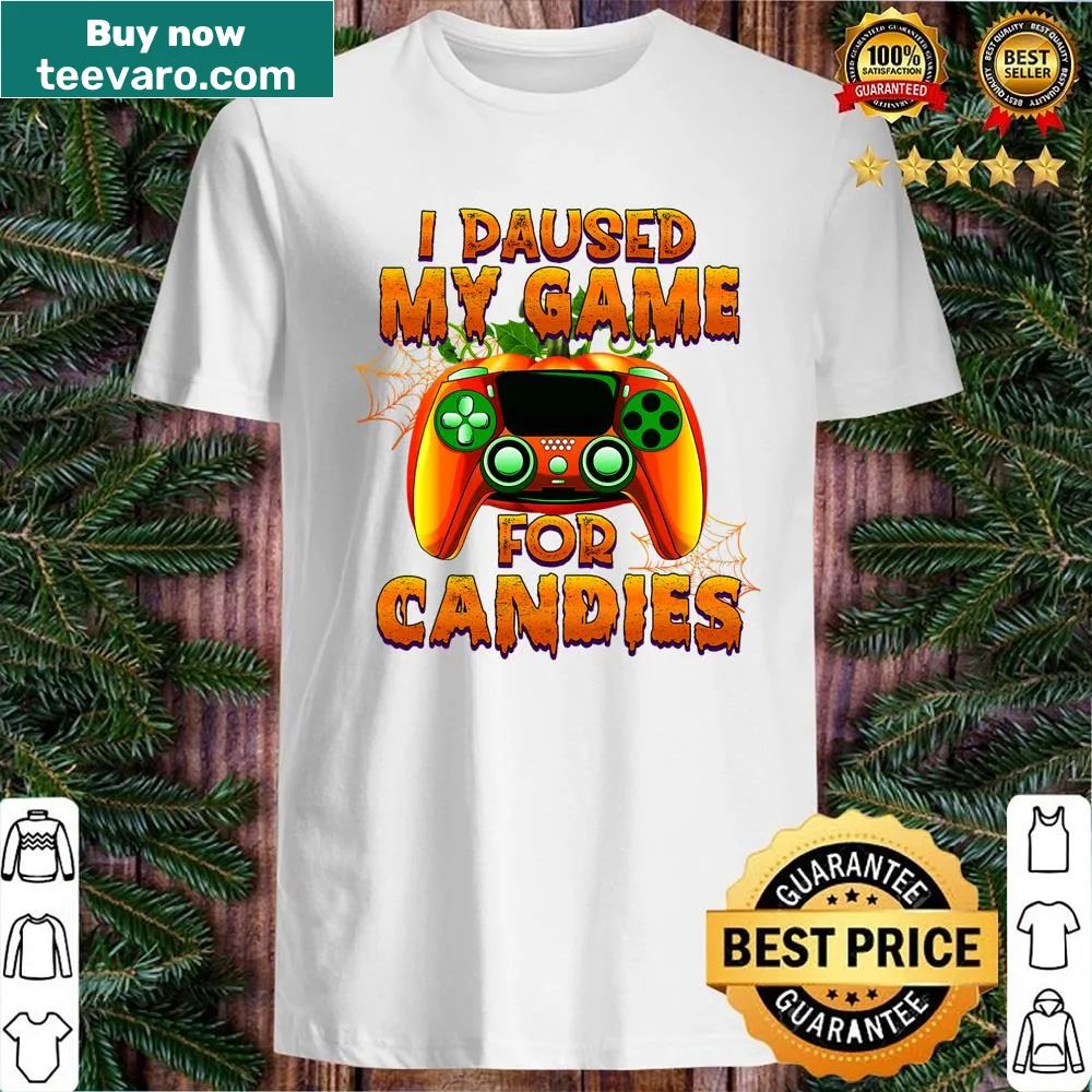 Funny gamer shirt stating 'I Paused My Game For Candies'