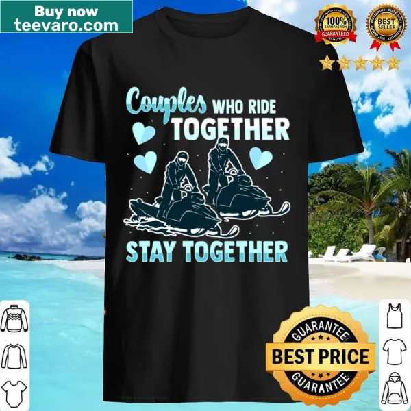 Couples ride together shirt with heartfelt phrase
