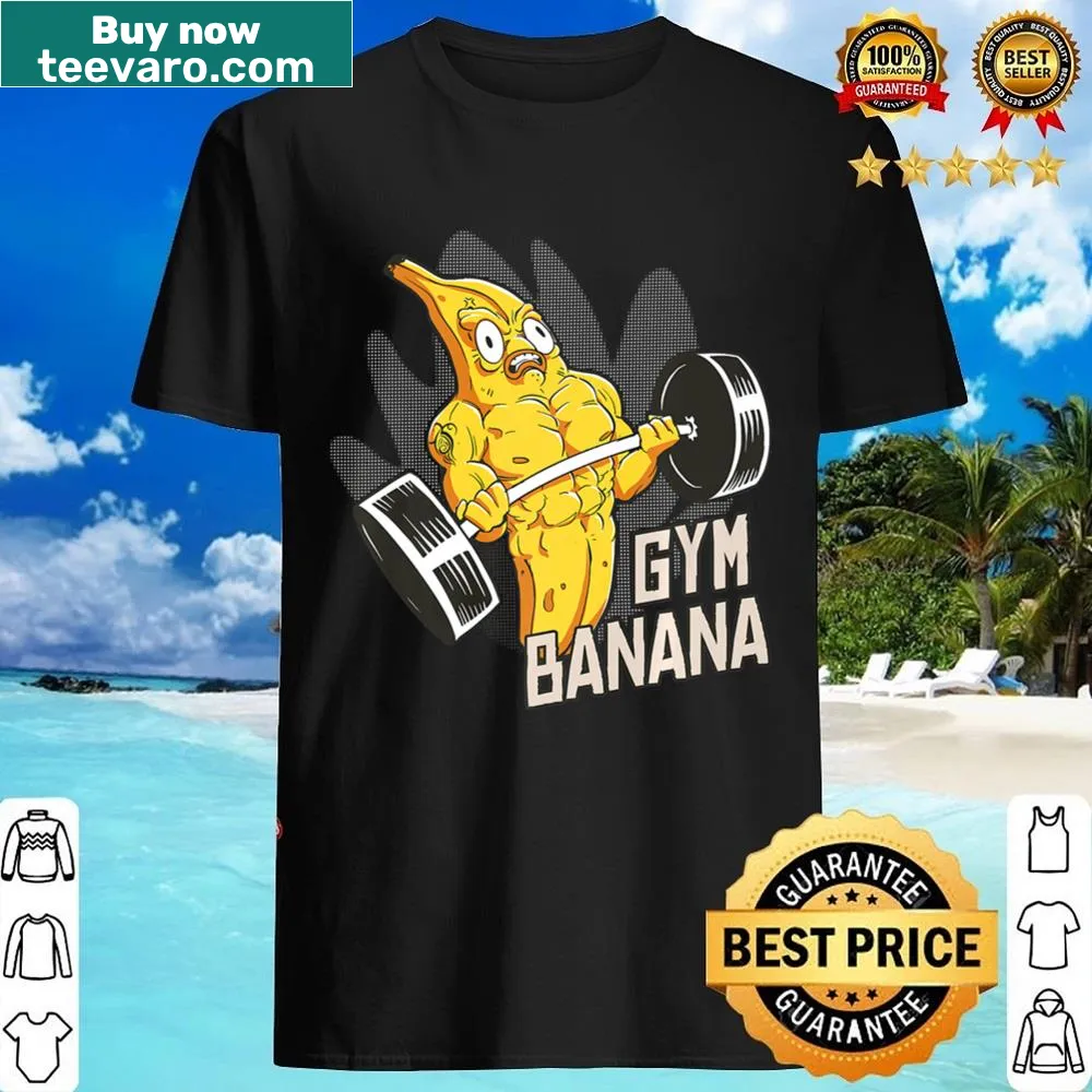 Funny banana lifting weights gym shirt
