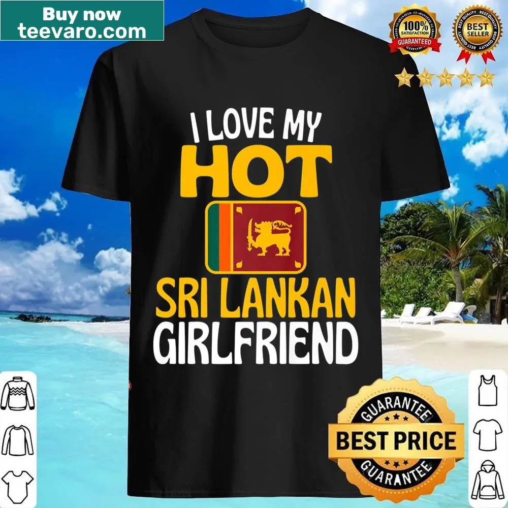 Humorous shirt with text expressing love for a Sri Lankan girlfriend