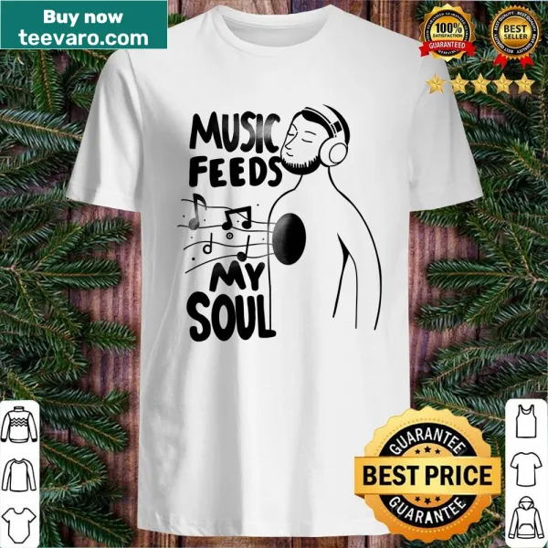Typography shirt with the phrase 'Music Feeds My Soul'