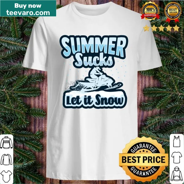 Shirt with playful 'Summer Sucks Let It Snow' design for snowmobilers
