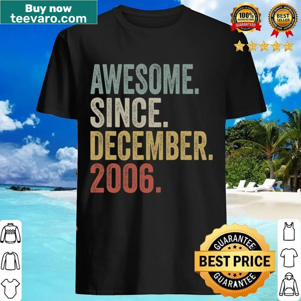16 Year Old Awesome Since December 2006 Birthday shirt