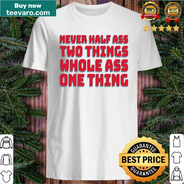 Racerback shirt with the phrase Never Half Ass in bold text