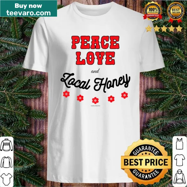 Shirt with the phrase Peace Love And Local Honey in a charming design