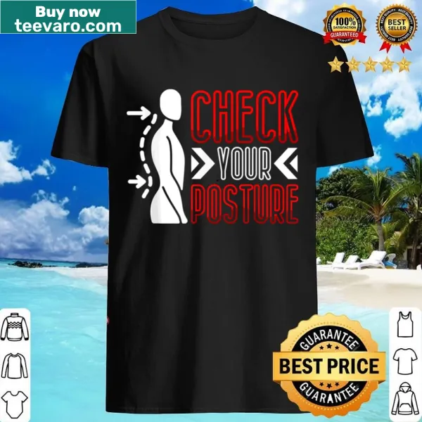 Inspirational Check Your Posture t-shirt with motivational text