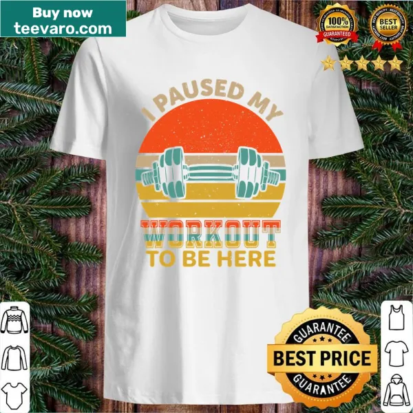 Funny gym shirt with 'I Paused My Workout' graphic