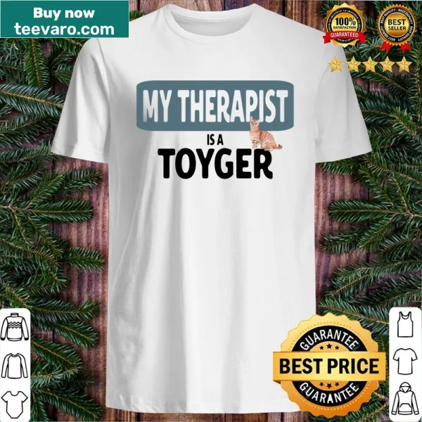Heartwarming shirt saying My Therapist Is A Toyger Cat