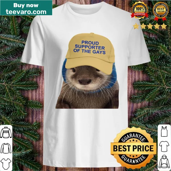 Funny otter graphic with text Proud Supporter Of The Gays