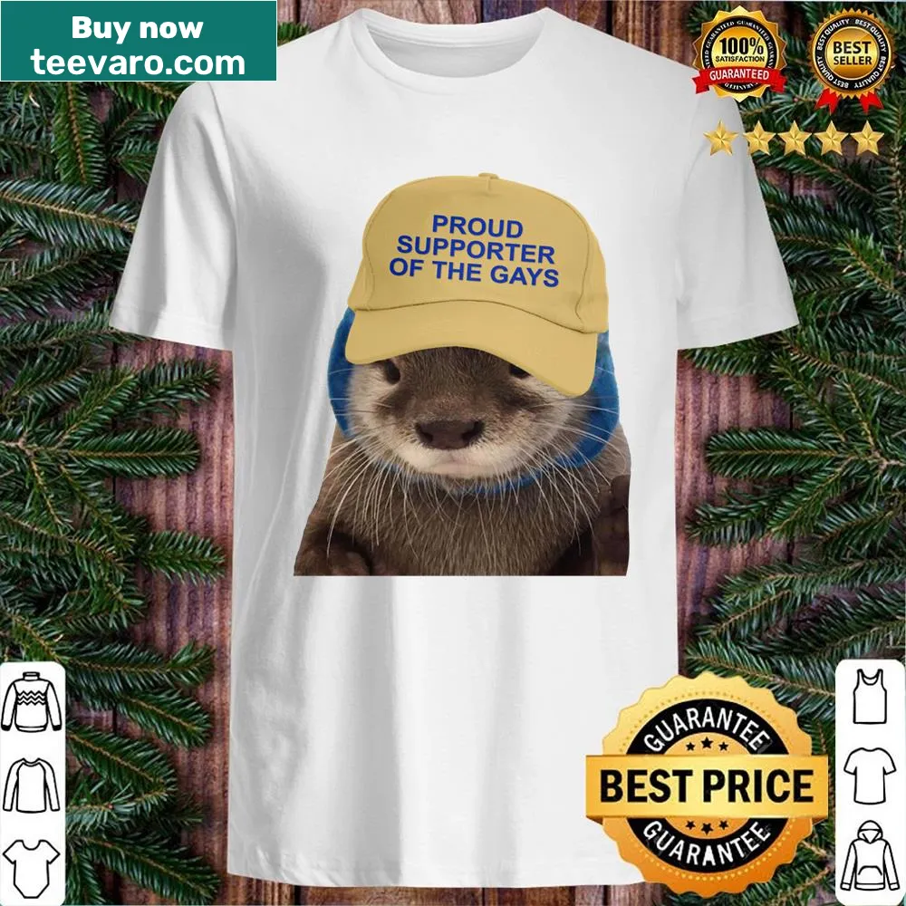 Funny otter graphic with text Proud Supporter Of The Gays