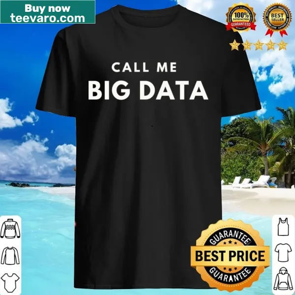 Zipped shirt with 'Call Me Big Data' text for data analysts
