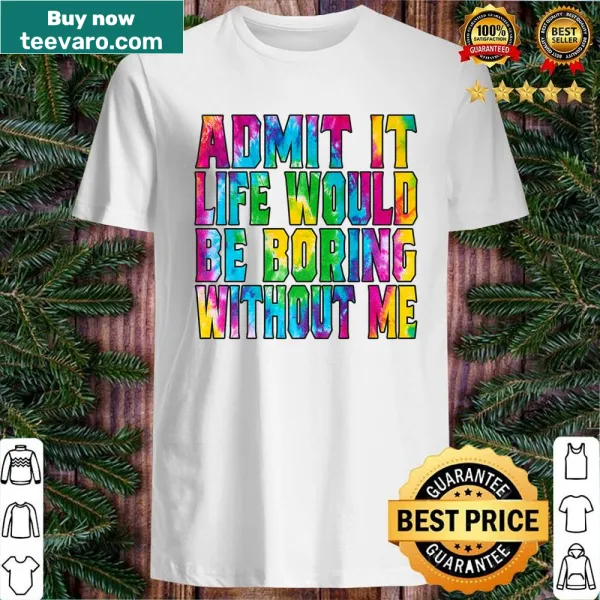 Cute saying shirt with a playful message about life