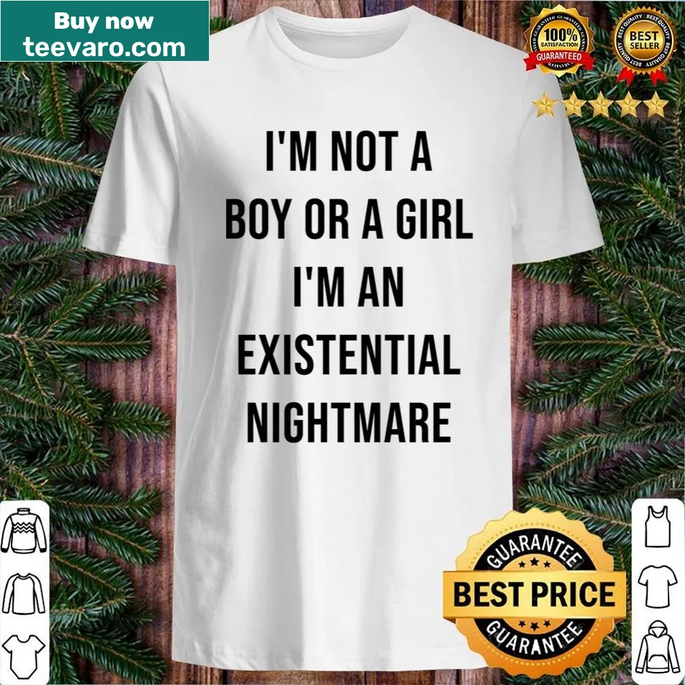Edgy shirt with text about existential identity humor