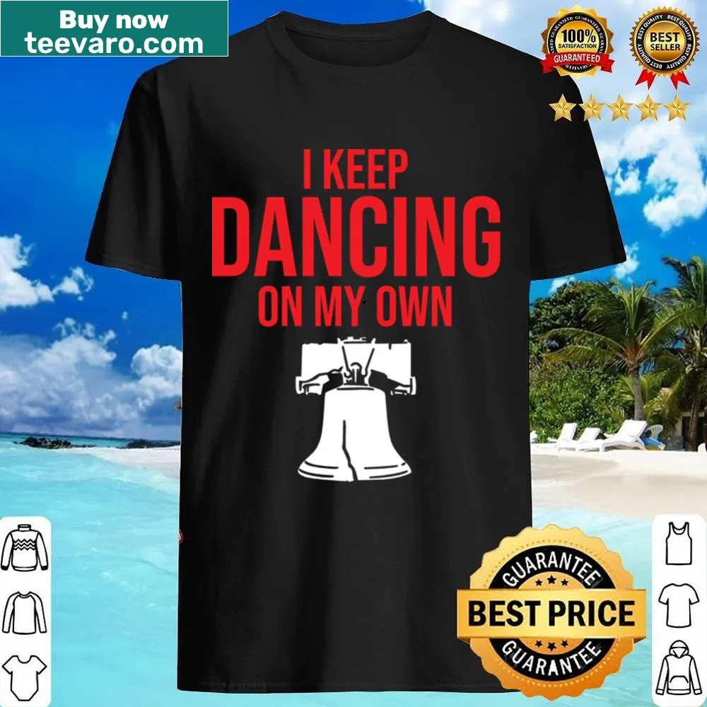 Shirt with the phrase 'I Keep Dancing On My Own' in playful typography