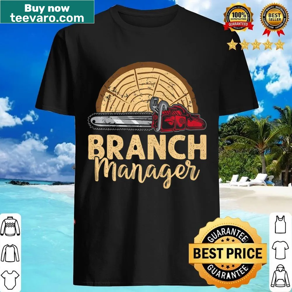 Funny lumberjack shirt with chainsaw and 'Branch Manager' text