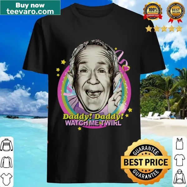 Playful Daddy Daddy Watch Me Twirl shirt with whimsical typography