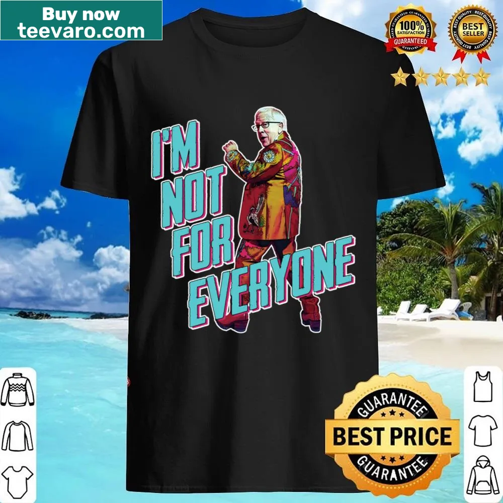 Bold shirt with the phrase 'I'm Not For Everyone' in striking typography.
