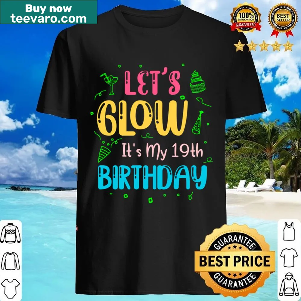 Birthday shirt with the phrase 'Let's Glow' for a 19th birthday