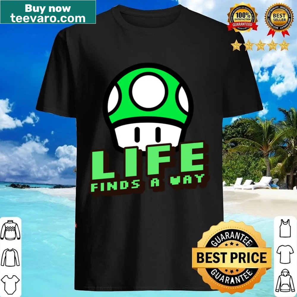 Shirt featuring the phrase 'Life Finds A Way' in bold letters