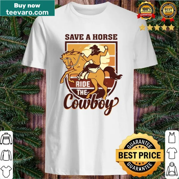 Shirt with the phrase 'Save A Horse Ride A Cowboy' and Western elements